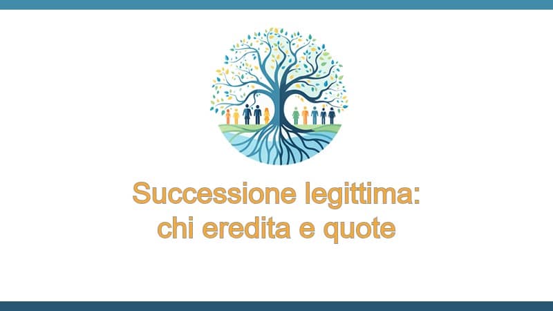 Successione legittima: chi eredita e quote