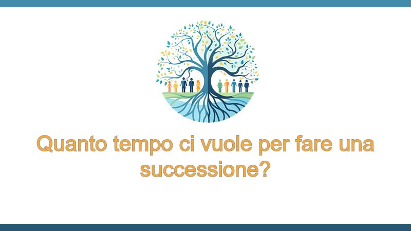 Quanto tempo ci vuole per fare una successione?